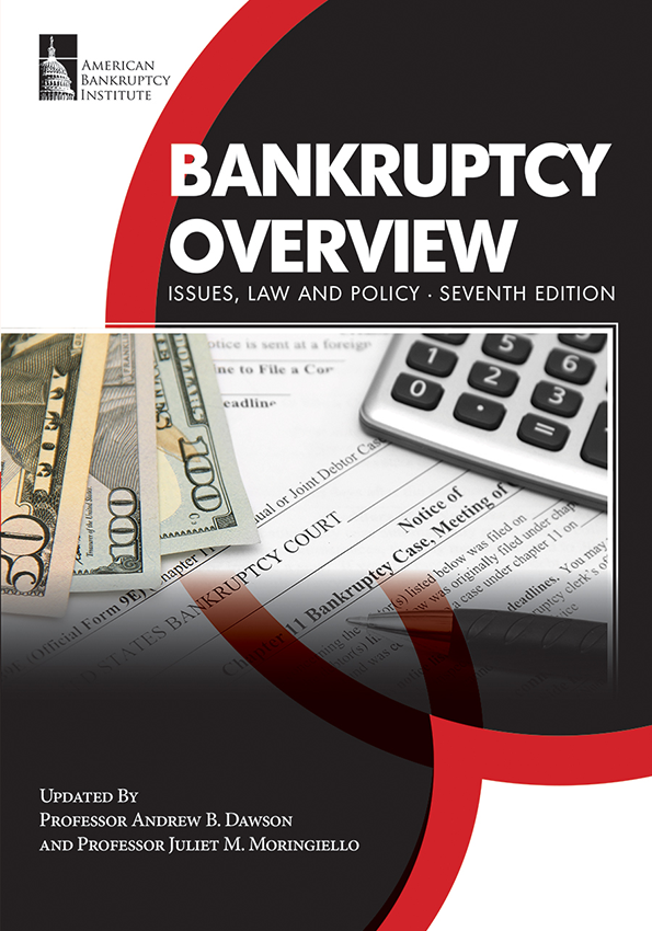Bankruptcy Overview: Issues, Law and Policy, 7th Edition