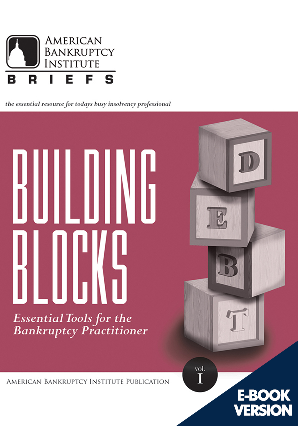 Building Blocks: Essential Tools for the Bankruptcy Practitioner