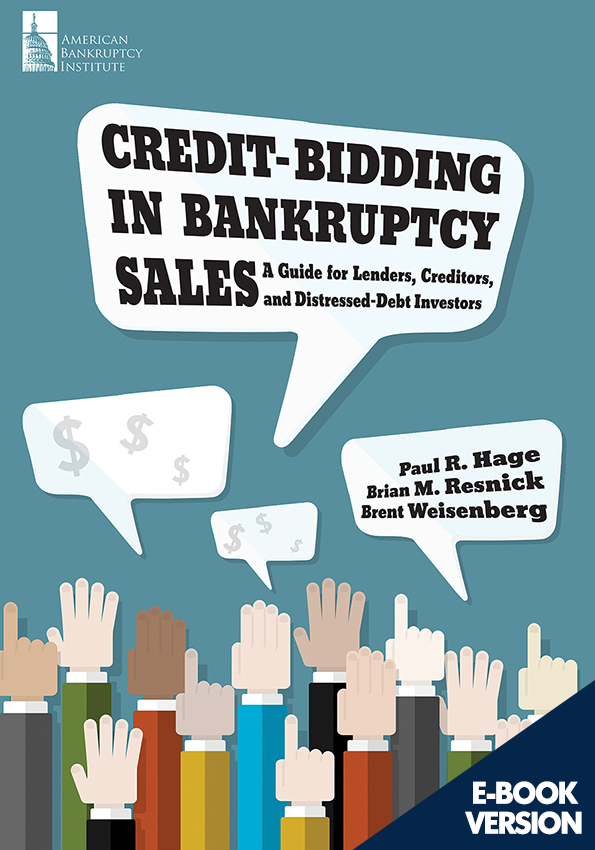 Credit-Bidding in Bankruptcy Sales: A Guide for Lenders, Creditors, and Distressed-Debt Investors