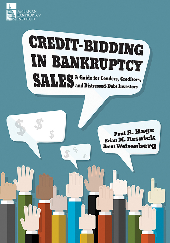 Credit-Bidding in Bankruptcy Sales: A Guide for Lenders, Creditors, and Distressed-Debt Investors