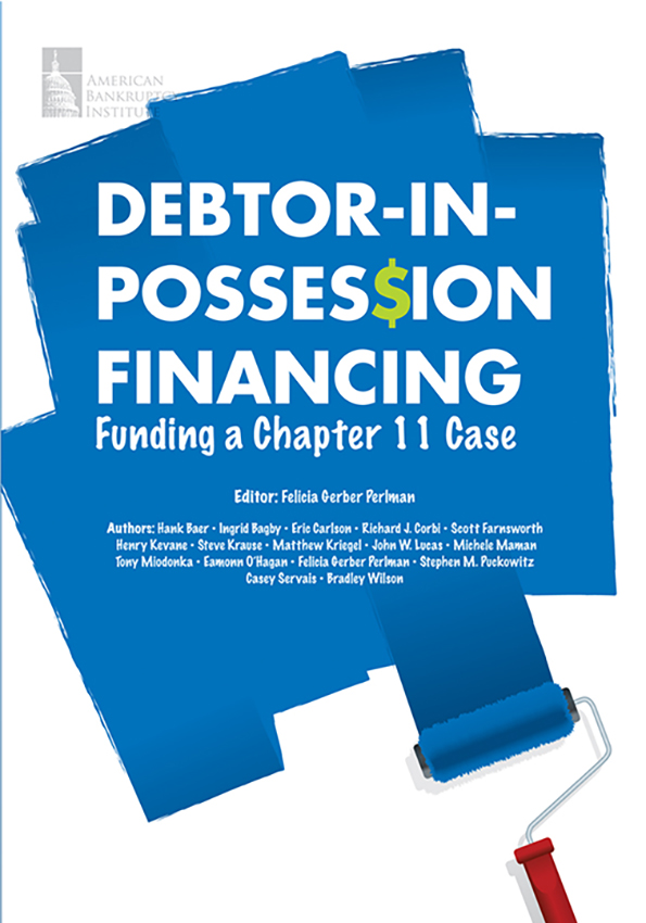 Debtor-in-Possession Financing: Funding a Chapter 11 Case
