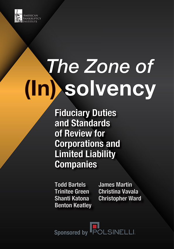 The Zone of (In)solvency: Fiduciary Duties and Standards of Review for Corporations and Limited Liability Companies